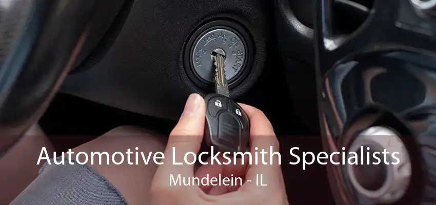 Automotive Locksmith Specialists Mundelein - IL