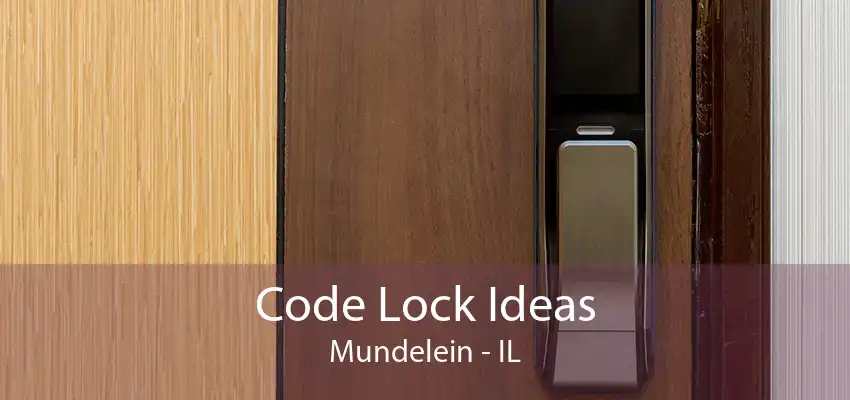 Code Lock Ideas Mundelein - IL