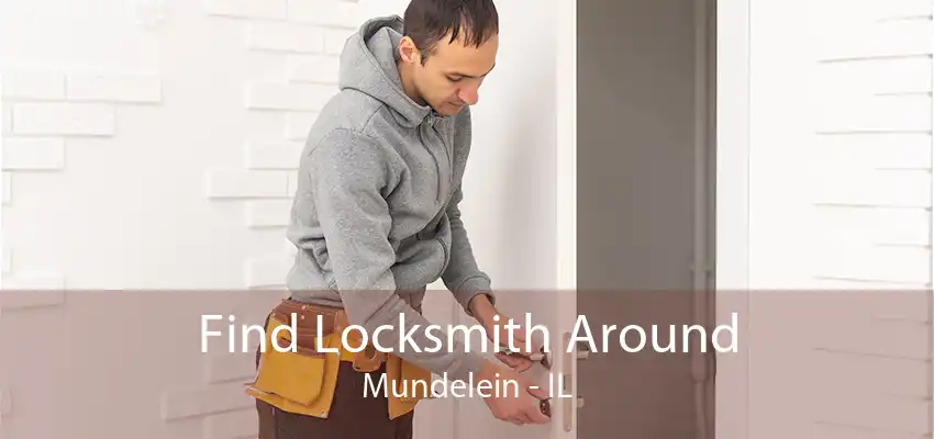 Find Locksmith Around Mundelein - IL