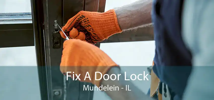 Fix A Door Lock Mundelein - IL