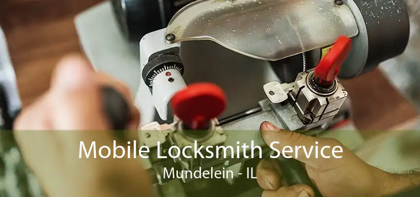 Mobile Locksmith Service Mundelein - IL