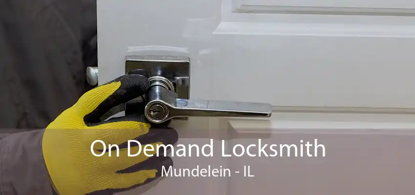 On Demand Locksmith Mundelein - IL