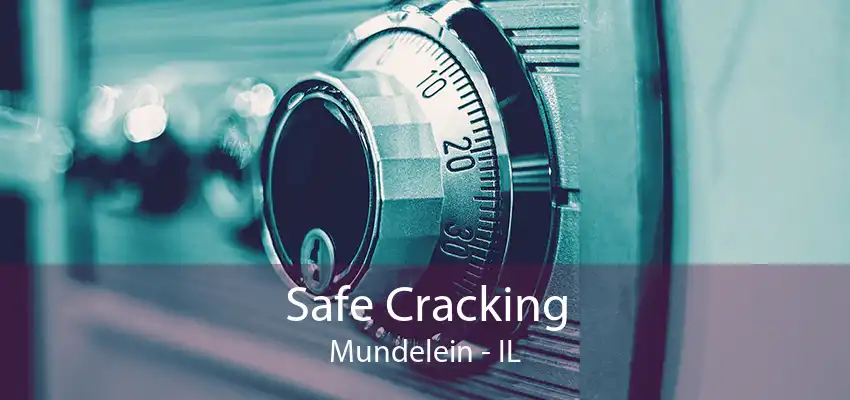 Safe Cracking Mundelein - IL